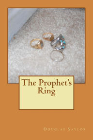 Title: The Prophet's Ring, Author: Douglas Saylor