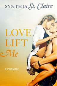 Title: Love Lift Me, Author: Lynn Red