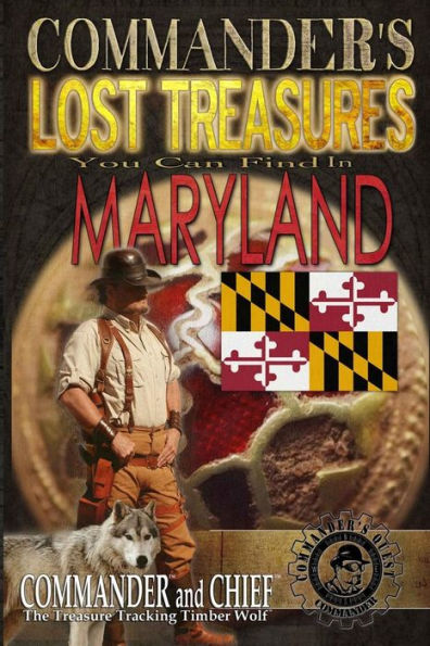 Commander's Lost Treasures You Can Find In Maryland: Follow the Clues and Find Your Fortunes!