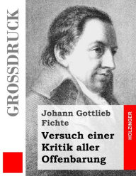 Title: Versuch einer Kritik aller Offenbarung (Großdruck), Author: Johann Gottlieb Fichte