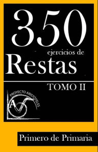 Title: 350 Ejercicios de Restas para Primero de Primaria (Tomo II), Author: Proyecto Aristïteles