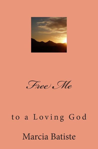 Free Me: to a Loving God