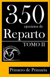 Title: 350 Ejercicios de Reparto -Tomo II- Primero de Primaria, Author: Proyecto Aristïteles