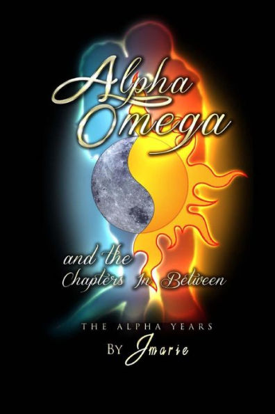 Alpha, Omega and The Chapters Between: Alpha Years