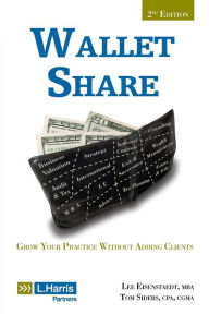 Title: Wallet Share, 2nd Edition: Grow Your Practice Without Adding Clients, Author: Thomas R Siders Cpa