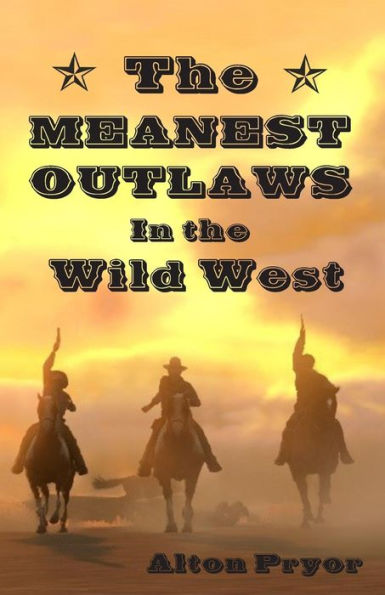 The Meanest Outlaws in the Wild West