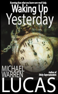 Title: Waking Up Yesterday, Author: Michael Warren Lucas