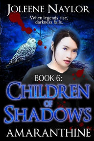 Title: Children of Shadows (Amaranthine Series #6), Author: Joleene Naylor