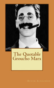 Title: The Quotable Groucho Marx, Author: Devon Alexander