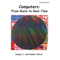 Title: Computers: From Roots to Real-Time - Trade Version, Author: Pakaket Alford