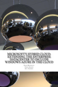 Title: Microsoft's Hybrid Cloud: Extending the Enterprise Datacenter to Include Windows Azure in the Cloud, Author: Chris Amaris
