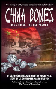 Title: China Bones Book 3 - The Red Pagoda: Based on a story by Lt. Commander Harry Dale, USN, Author: Timothy Imholt