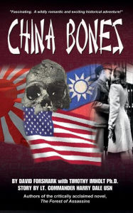 Title: China Bones - The Complete Series: Based on a story by Lt. Commander Harry Dale, USN, Author: Timothy Imholt