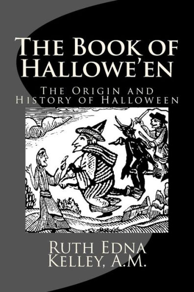 The Book of Hallowe'en: The Origin and History of Halloween