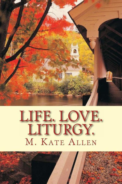 Life. Love. Liturgy.