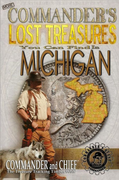 More Commander's Lost Treasures You Can Find In Michigan: Follow the Clues and Find Your Fortunes!
