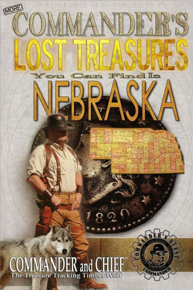 More Commander's Lost Treasures You Can Find In Nebraska: Follow the Clues and Find Your Fortunes!