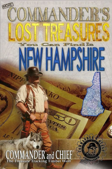 More Commander's Lost Treasures You Can Find In New Hampshire: Follow the Clues and Find Your Fortunes!