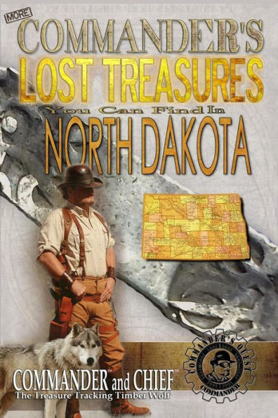 More Commander's Lost Treasures You Can Find In North Dakota: Follow the Clues and Find Your Fortunes!