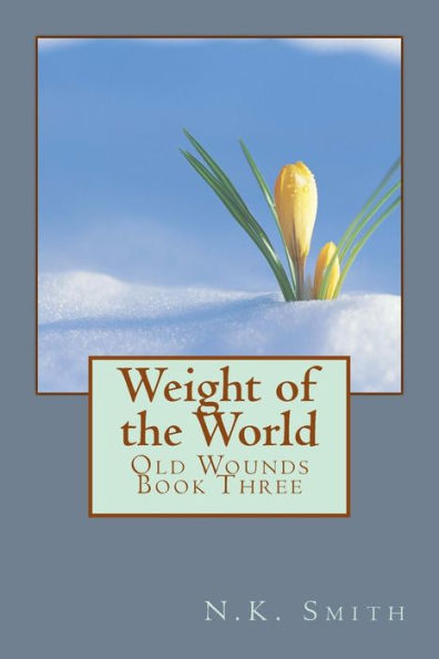 The Weight of the World: Old Wounds Book THree