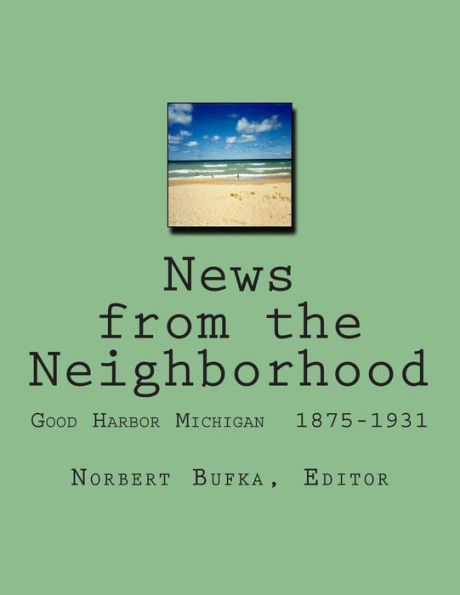 News from the Neighborhood: Good Harbor Michigan 1875-1931