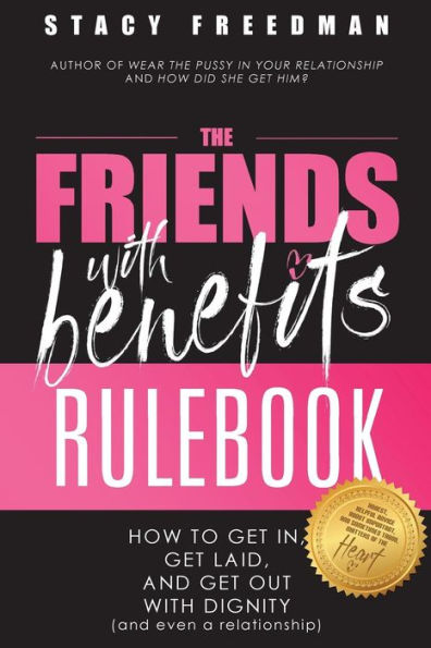 The Friends With Benefits Rulebook: How to Get in, Laid and Out Dignity (and Even a Relationship)