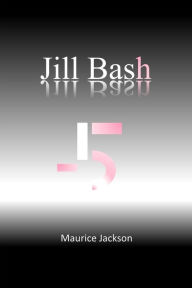 Title: Jill Bash, Author: Maurice Jackson