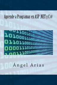 Title: Aprende a Programar en ASP .NET y C#, Author: Angel Arias