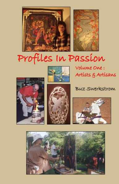 Profiles in Passion Volume One: Artiists & Artisans