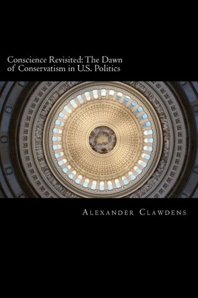 Conscience Revisited: The Dawn of Conservatism in U.S. Politics