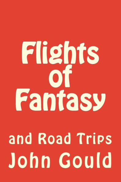Flights of Fantasy: and Road Trips