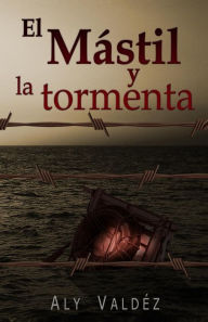 Title: El mastil y la tormenta, Author: Alicia Valdez