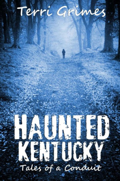 Haunted Kentucky: Tales of a Conduit