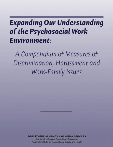 Expanding Our Understanding of the Psychosocial Work Environment: A Compendium of Measures of Discrimination, Harassment, and Work-Family Issues