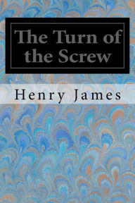 Title: The Turn of the Screw, Author: Henry James