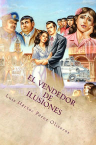 Title: El vendedor de ilusiones: Aventuras en español, Author: Ricardo Benito Carbajal Mendez