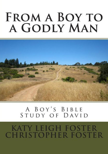 From a Boy to a Godly Man: A Boy's Bible Study of David