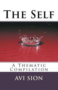 Title: The Self: A Thematic Compilation, Author: Avi Sion