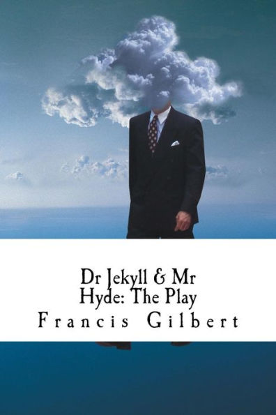 Dr Jekyll & Mr Hyde: the play: A dramatic adaptation of Stevenson's classic novel
