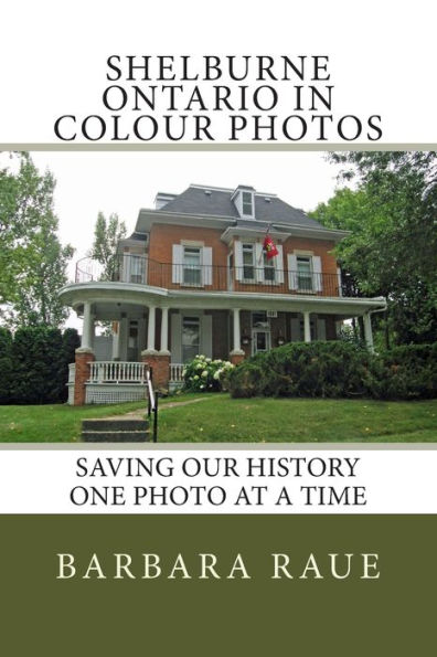 Shelburne Ontario in Colour Photos: Saving Our History One Photo at a Time