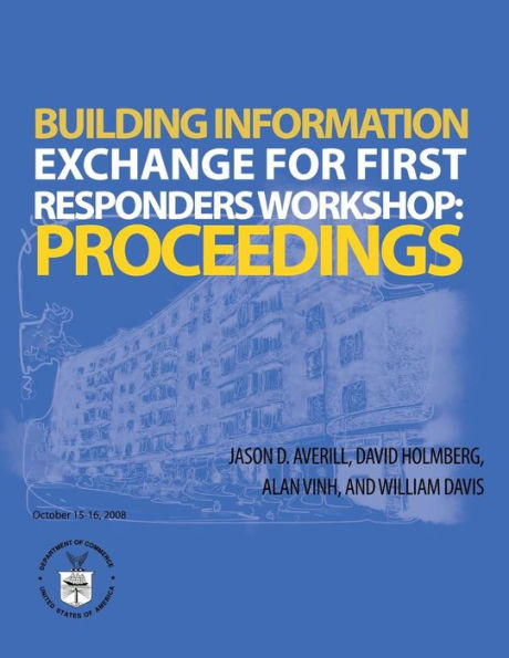 Building Information Exchange for First Responders Workshop: Proceedings