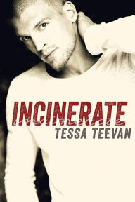 Title: Incinerate, Author: Tessa Teevan