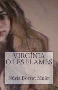 Title: Virgínia o les flames, Author: Nuria Borrut Mulet