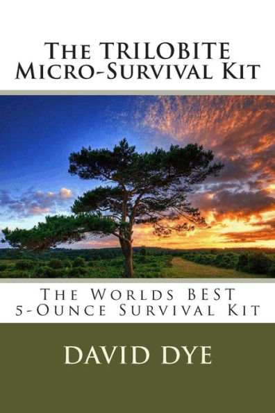 The TRILOBITE Micro-Survival Kit: The Worlds BEST 5-Ounce Survival Kit