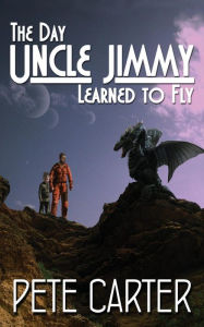 Title: The Day Uncle Jimmy Learned to Fly, Author: Pete Carter