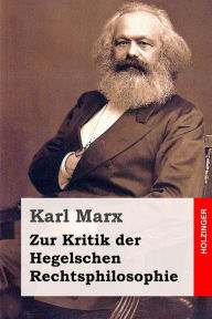 Title: Zur Kritik der Hegelschen Rechtsphilosophie, Author: Karl Marx