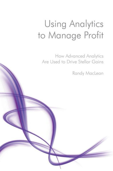 Using Analytics to Manage Profit: How Advanced Analytics Are Used to Drive Stellar Gains