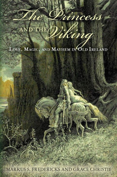 The Princess and the Viking: Love, Magic, and Mayhem in Old Ireland