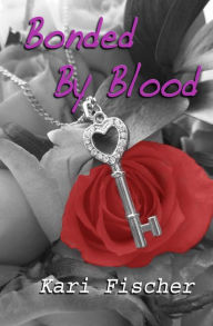 Title: Bonded By Blood, Author: Kari L Fischer