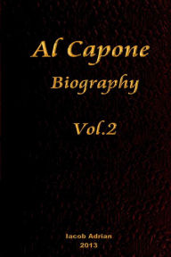 Title: Al Capone Biography Vol.2, Author: Iacob Adrian